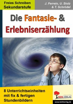 Die Fantasie- & Erlebniserzählung - Stolz, Ulrike;Schrödel, Tim