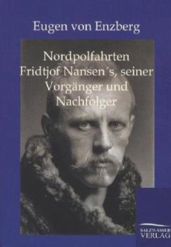 Nordpolfahrten Fridtjof Nansens, seiner Vorgänger und Nachfolger - Enzberg, Eugen von