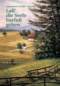 Laß' die Seele barfuß gehen - Schäfer-Schmidl, Annemarie
