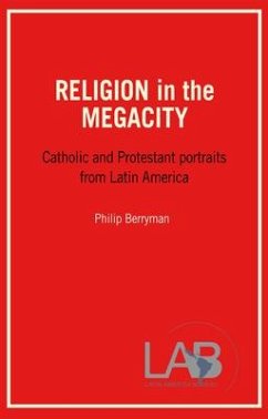 Religion in the Megacity: Catholic and Protestant Portraits from Latin America - Berryman, Philip