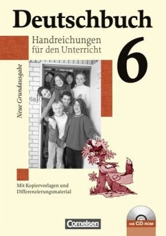 Deutschbuch, Handreichungen für den Unterricht 6, Neue Grundausgabe, Mit Kopiervorlagen und Differenzierungsmaterial, mit CD-ROM