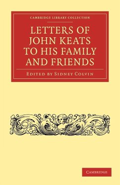 Letters of John Keats to His Family and Friends - Keats, John; Colvin, Sidney