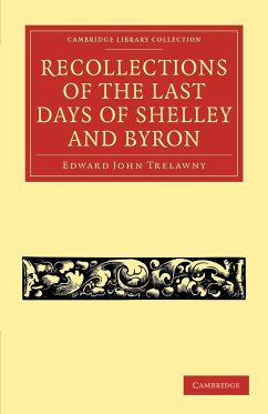 Recollections of the Last Days of Shelley and Byron - Trelawny, Edward John