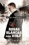 Rosas blancas para Wolf - Asperilla Cascajero, Carlos Hugo