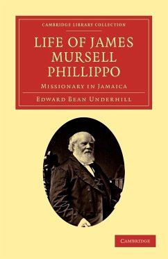 Life of James Mursell Phillippo - Underhill, Edward Bean