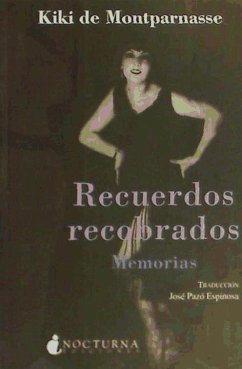 Recuerdos recobrados : memorias - Pazó Espinosa, José; Montparnasse, Kiki De