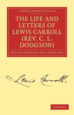 The Life and Letters of Lewis Carroll (REV. C. L. Dodgson) - Collingwood, Stuart Dodgson