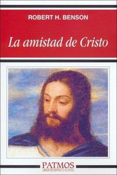 La amistad de Cristo - Benson, Robert Hugh