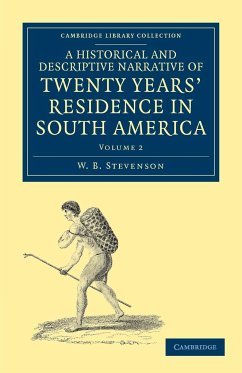 A Historical and Descriptive Narrative of Twenty Years' Residence in South America - Volume 2 - Stevenson, W. B.