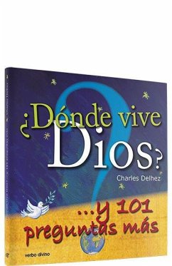 ¿Dónde vive Dios? : -- y 101 preguntas más - Delhez, Charles; Verplancke, Klaas; Vandermarlière, Florence