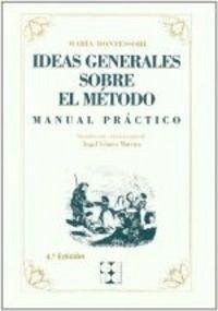 Ideas generales sobre el método : manual práctico - Montessori, Maria