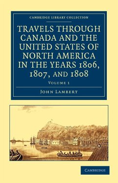 Travels Through Canada and the United States of North America in the Years 1806, 1807, and 1808 - Lambert, John
