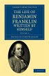 The Life of Benjamin Franklin, Written... - Bild 1