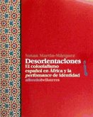 Desorientaciones : el colonialismo español en África y la performance de identidad