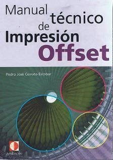 Manual técnico de impresión Offset - Cerrato Escobar, Pedro José