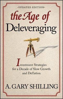 The Age of Deleveraging, Updated Edition - Shilling, A. Gary