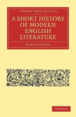 A Short History of Modern English Literature - Gosse, Edmund