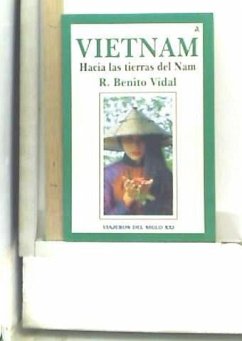 Vietnam : hacia las tierras de Nam - Benito Vidal, R.