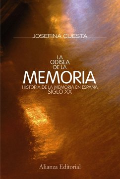 La odisea de la memoria : historia de la memoria en España, siglo XX - Cuesta Bustillo, Josefina