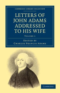 Letters of John Adams Addressed to His Wife - Adams, John Sr.