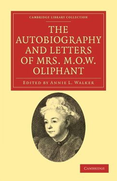 The Autobiography and Letters of Mrs M. O. W. Oliphant - Oliphant, Margaret