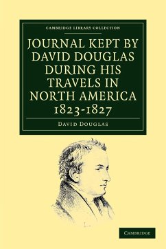 Journal Kept by David Douglas During His Travels in North America 1823 1827 - Douglas, David