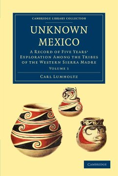 Unknown Mexico - Volume 1 - Lumholtz, Carl