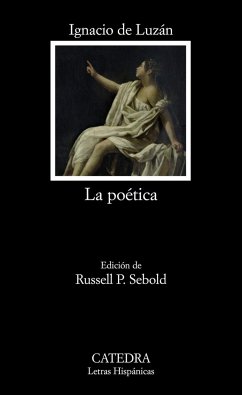 La poética o reglas de la poesía en general, y de sus principales especies - Luzán, Ignacio de