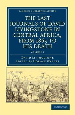 The Last Journals of David Livingstone in Central Africa, from 1865 to His Death - Livingstone, David
