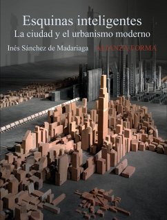 Esquinas inteligentes : la ciudad y el urbanismo moderno - Sánchez de Madariaga, Inés