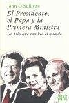 El Presidente, el Papa y la Primera Ministra : un trío que cambió el mundo El Presidente, el Papa y la Primera Ministra : un trío que cambió el mundo