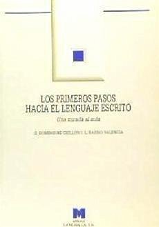 Los primeros pasos hacia el lenguaje escrito : una mirada al aula - Domínguez Chillón, Gloria; Barrio Valencia, J. Lino