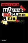 Llámame Bolga, como el río - Uribe, Ramón J.
