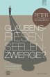 Glaubensriesen - Seelenzwerge? - Bild 1