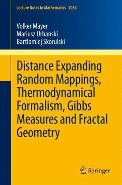 Distance Expanding Random Mappings, Thermodynamical Formalism, Gibbs Measures and Fractal Geometry - Mayer, Volker;Skorulski, Bartlomiej;Urbanski, Mariusz