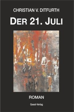 Der 21. Juli - Ditfurth, Christian von