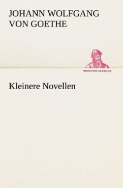 Kleinere Novellen - Goethe, Johann Wolfgang von