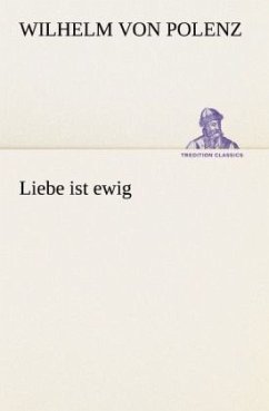 Liebe ist ewig - Polenz, Wilhelm von