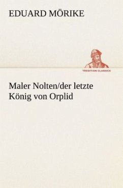 Maler Nolten/der letzte König von Orplid - Mörike, Eduard