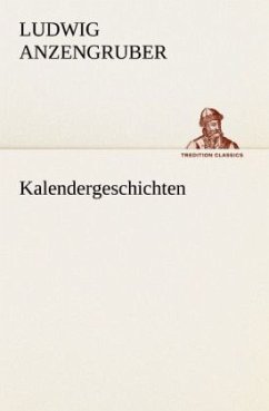 Kalendergeschichten - Anzengruber, Ludwig