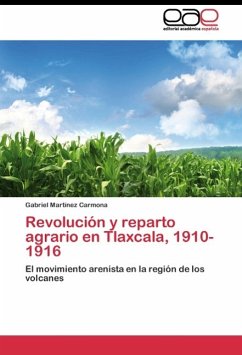 Revolución y reparto agrario en Tlaxcala, 1910-1916 - Martínez Carmona, Gabriel