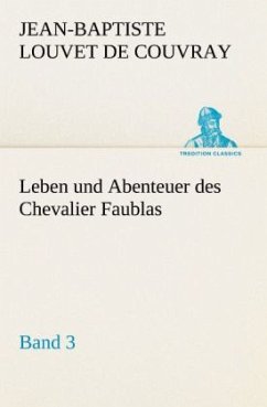 Leben und Abenteuer des Chevalier Faublas - Band 3 - Louvet de Couvray, Jean-Baptiste