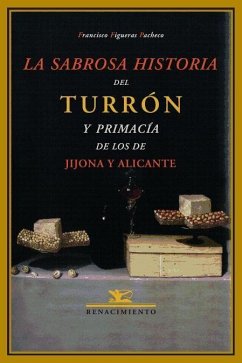 La sabrosa historia del turrón y primacía de los de Jijona y Alicante - Figueras Pacheco, Francisco