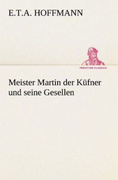 Meister Martin der Küfner und seine Gesellen - Hoffmann, E. T. A.