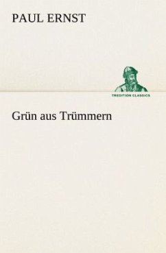 Grün aus Trümmern - Ernst, Paul