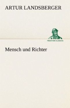 Mensch und Richter - Landsberger, Artur