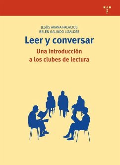 Leer y conversar : una introducción a los clubes de lectura - Arana Palcios, Jesús; Galindo Lizaldre, Belén