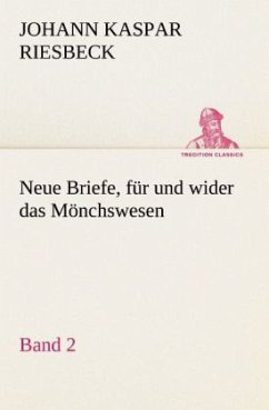 Neue Briefe, für und wider das Mönchswesen - Zweiter Band - Riesbeck, Johann K.