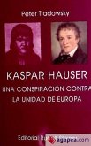 Kaspar Hauser : una conspiración contra la unidad de Europa