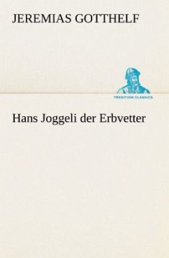 Hans Joggeli der Erbvetter - Gotthelf, Jeremias